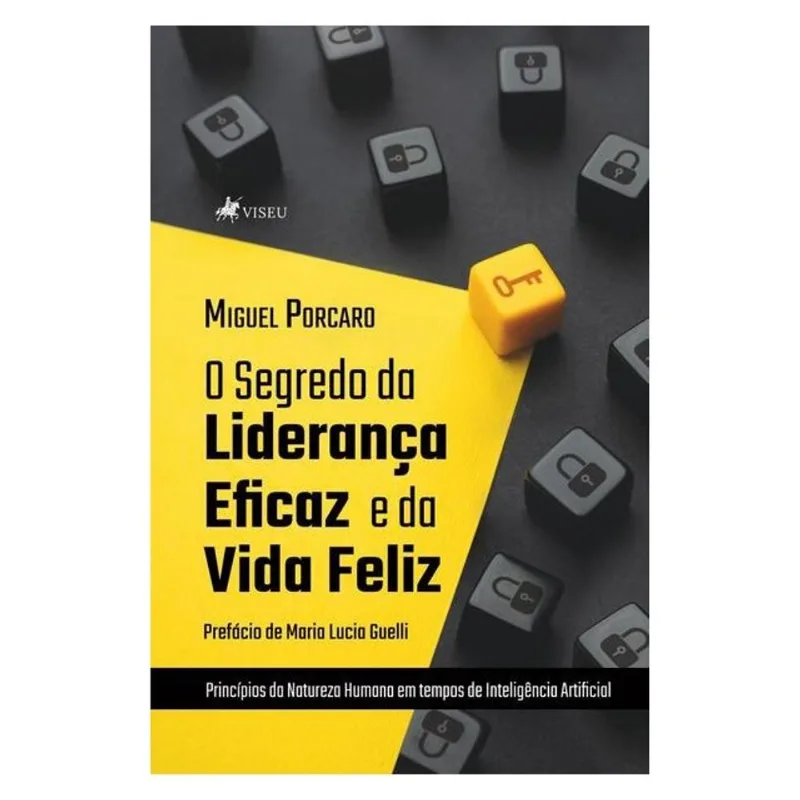 O SEGREDO DA LIDERANÇA EFICAZ E DA VIDA FELIZ
