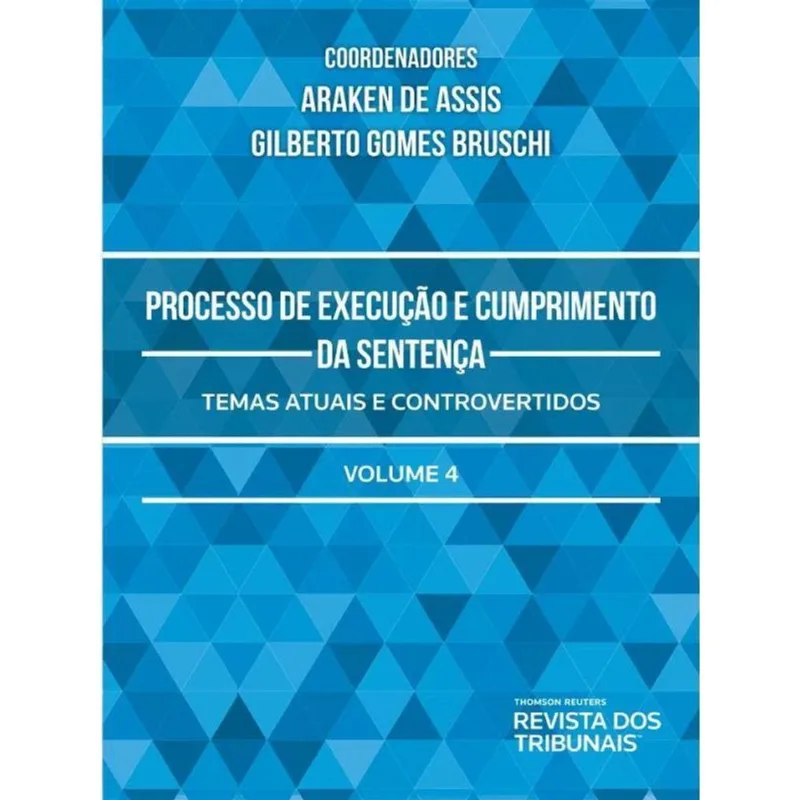 PROCESSO DE EXECUÇÃO E CUMPRIMENTO DA SENTENÇA - 2023 - VOL. 4