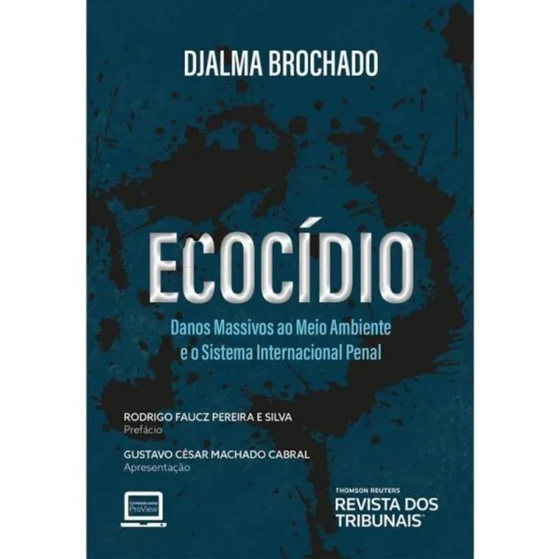 ECOCÍDIO - DANOS MASSIVOS AO MEIO AMBIENTE E O SISTEMA INTERNACIONAL PENAL - 2023