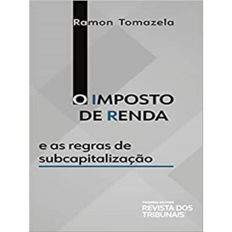 O IMPOSTO DE RENDA E AS REGRAS DE SUBCAPITALIZAÇÃO - 2023