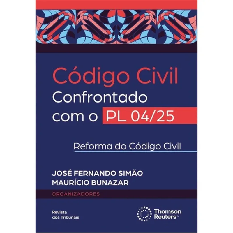 CÓDIGO CIVIL CONFRONTADO COM O PL 04/25 - REFORMA DO CÓDIGO CIVIL - 2025