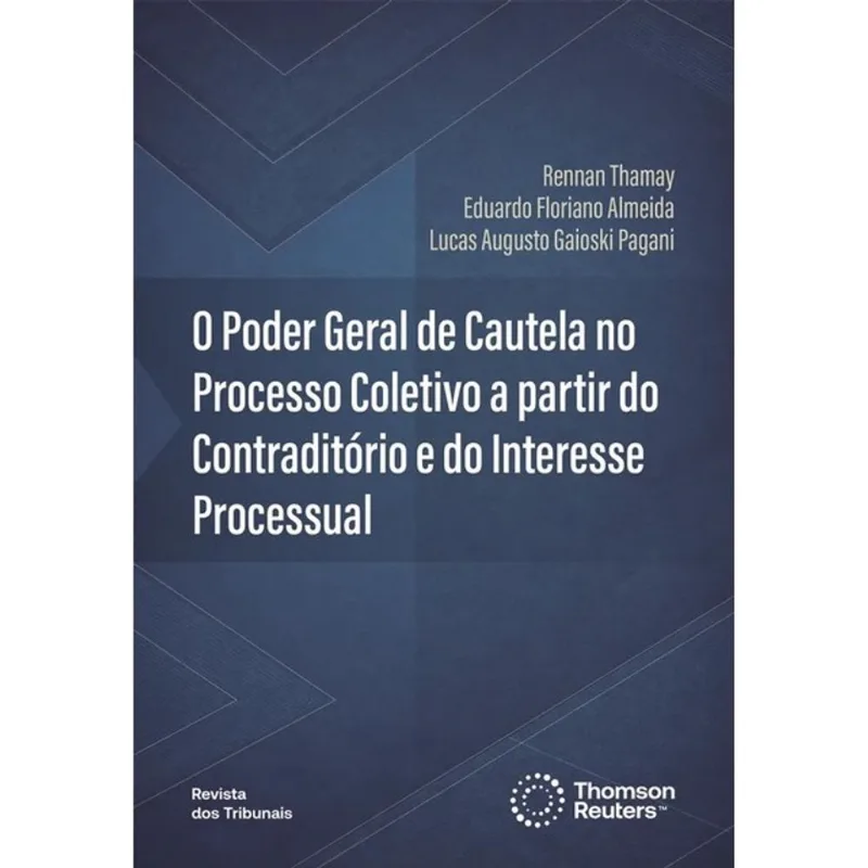 O PODER GERAL DE CAUTELA NO PROCESSO COLETIVO A PARTIR DO CONTRADITÓRIO E DO INTERESSE PROCESSUAL -