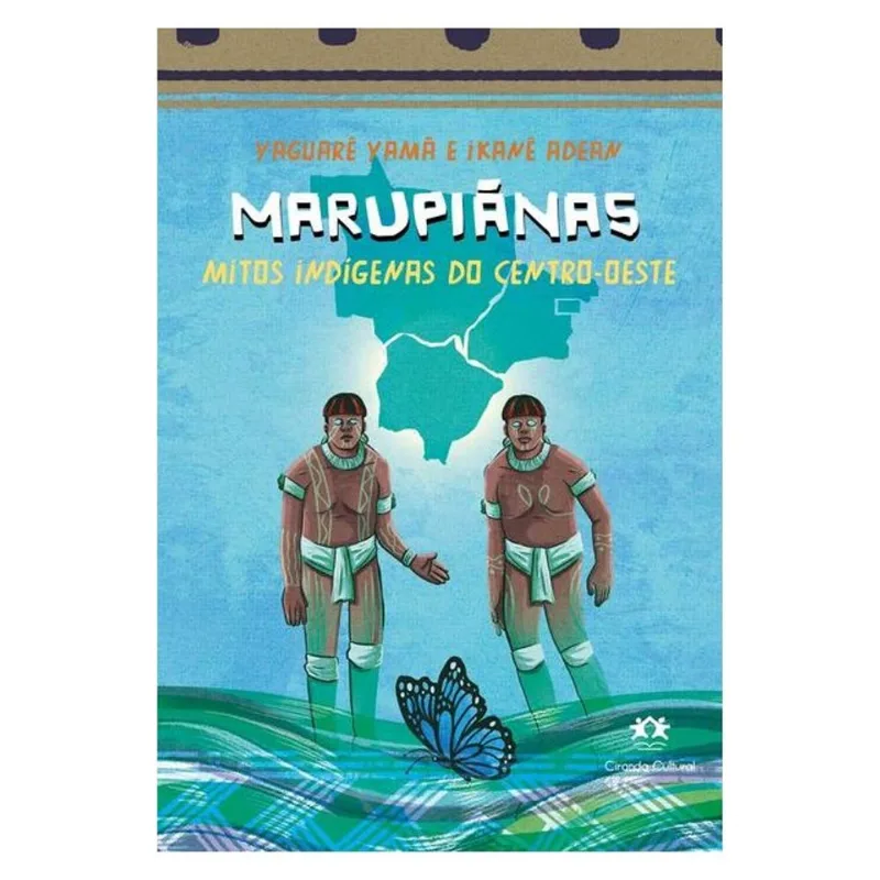 MARUPIÃNAS - MITOS INDÍGENAS DO CENTRO-OESTE