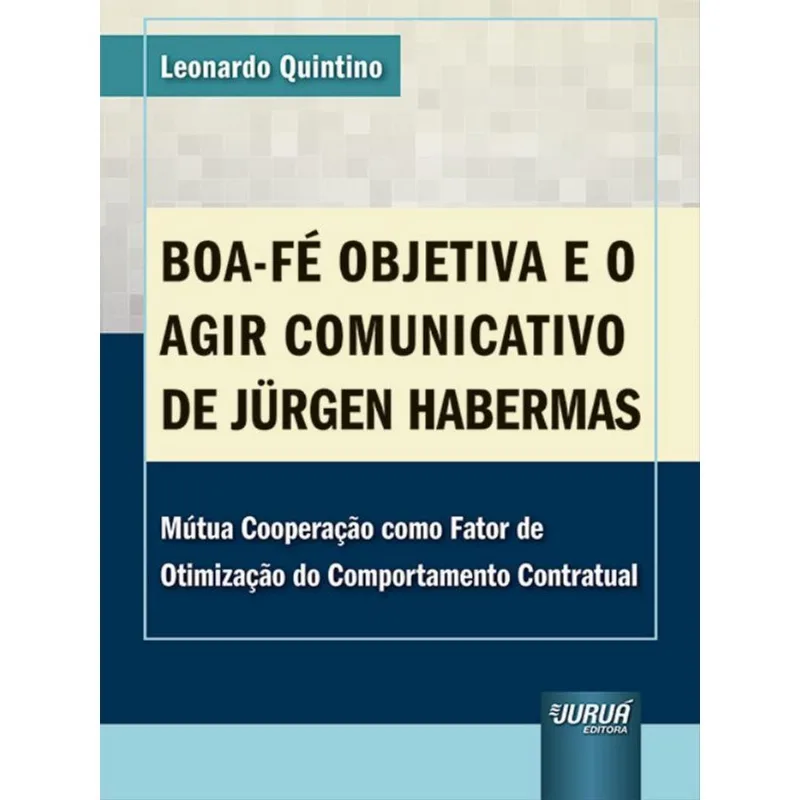 BOA-FÉ OBJETIVA E O AGIR COMUNICATIVO DE JÜRGEN HABERMAS - 2022
