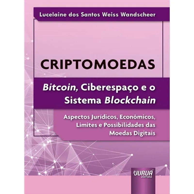 CRIPTOMOEDAS - BITCOIN, CIBERESPAÇO E O SISTEMA BLOCKCHAIN - 2022