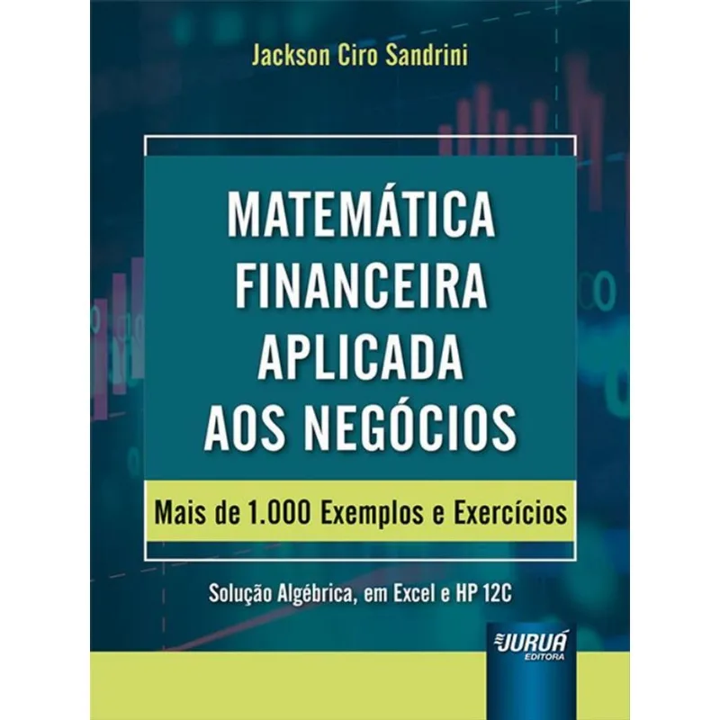 MATEMÁTICA FINANCEIRA APLICADA AOS NEGÓCIOS