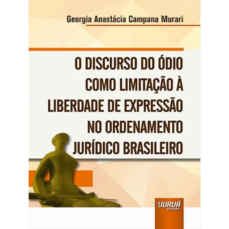 O DISCURSO DO ÓDIO COMO LIMITAÇÃO À LIBERDADE DE EXPRESSÃO NO ORDENAMENTO JURÍDICO BRASILEIRO - 2023