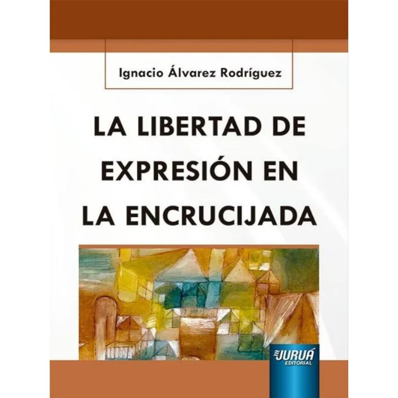 LA LIBERTAD DE EXPRESIÓN EN LA ENCRUCIJADA