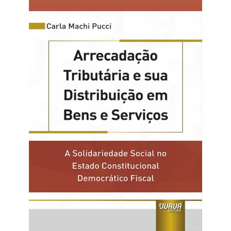 ARRECADAÇÃO TRIBUTÁRIA E SUA DISTRIBUIÇÃO EM BENS E SERVIÇOS - 2023