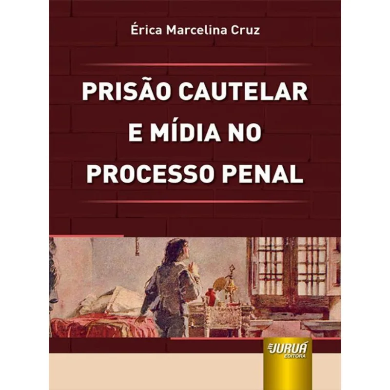 PRISÃO CAUTELAR E MÍDIA NO PROCESSO PENAL - 2023