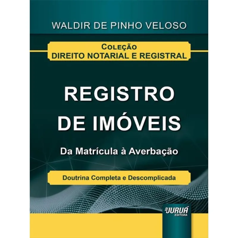 REGISTRO DE IMÓVEIS - DA MATRÍCULA À AVERBAÇÃO - 2023