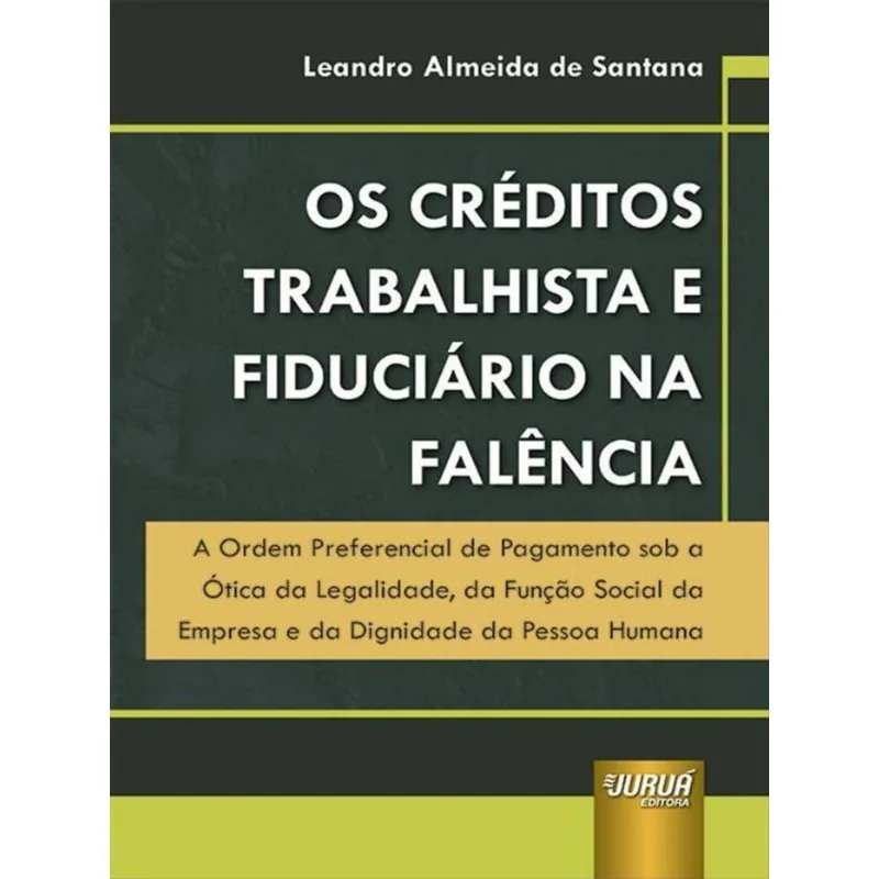 OS CRÉDITOS TRABALHISTA E FIDUCIÁRIO NA FALÊNCIA - 2023