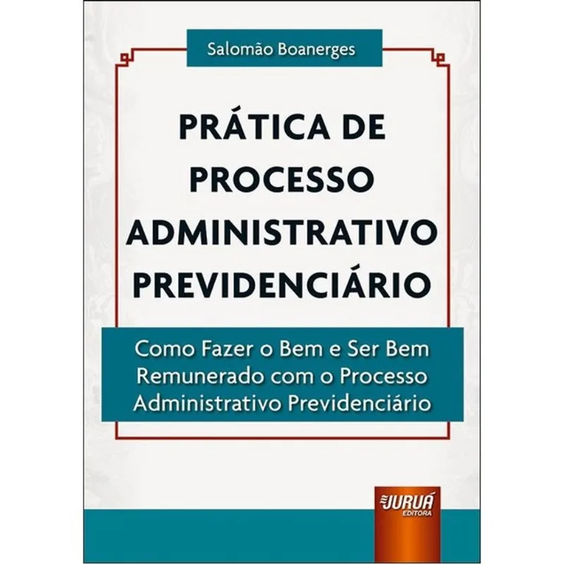 PRÁTICA DE PROCESSO ADMINISTRATIVO PREVIDENCIÁRIO - 2023