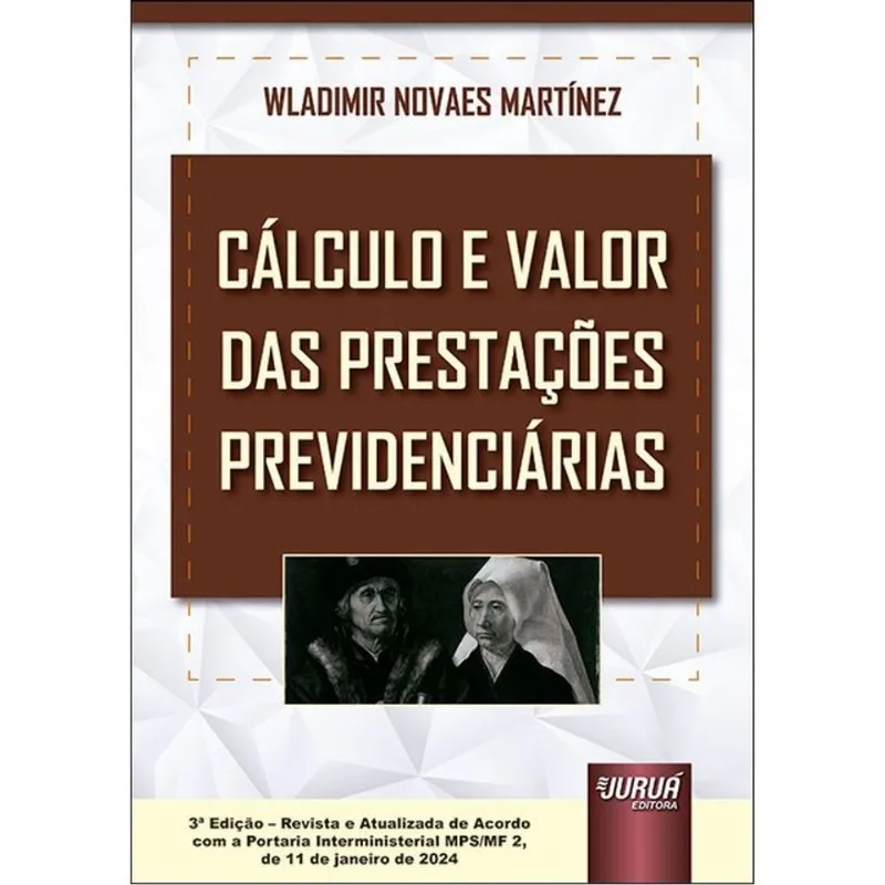 CÁLCULO E VALOR DAS PRESTAÇÕES PREVIDENCIÁRIAS - 2024
