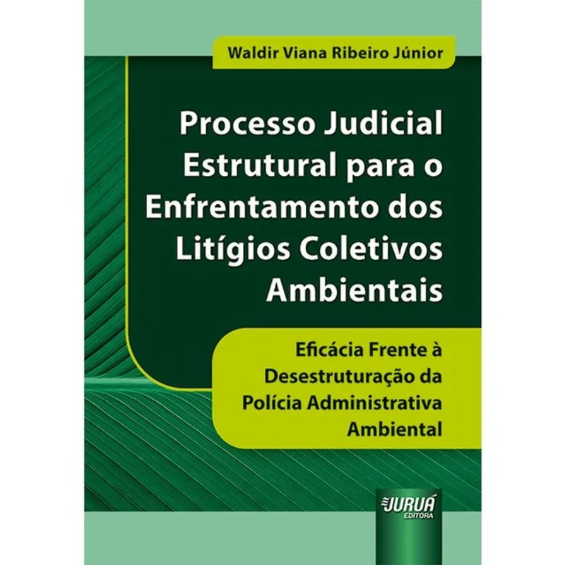 PROCESSO JUDICIAL ESTRUTURAL PARA O ENFRENTAMENTO DOS LITÍGIOS COLETIVOS AMBIENTAIS - 2024