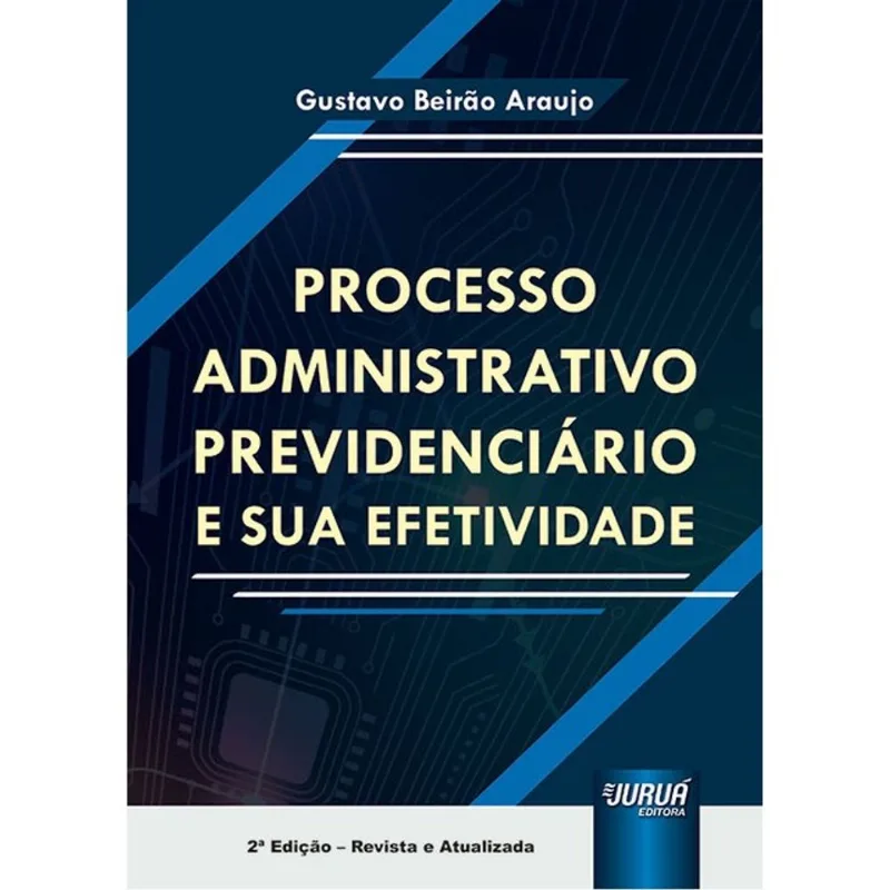 PROCESSO ADMINISTRATIVO PREVIDENCIÁRIO E SUA EFETIVIDADE - 2024