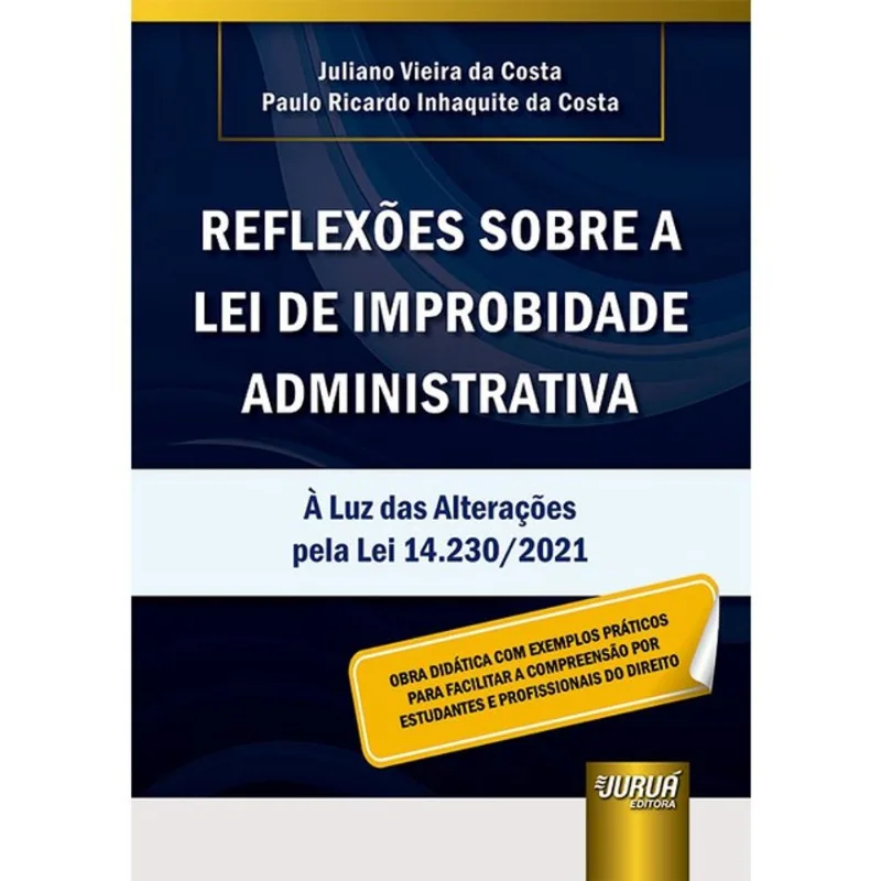 REFLEXÕES SOBRE A LEI DE IMPROBIDADE ADMINISTRATIVA - 2024