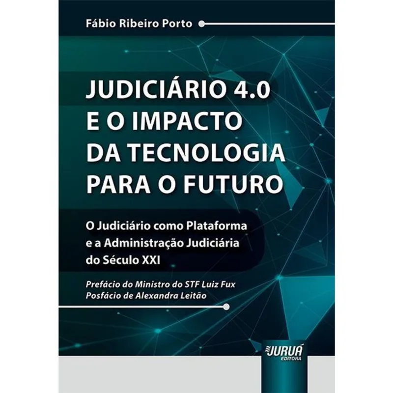 JUDICIÁRIO 4.0 E O IMPACTO DA TECNOLOGIA PARA O FUTURO - 2024
