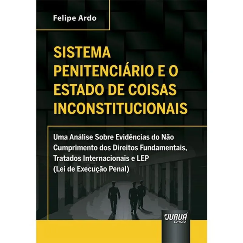 SISTEMA PENITENCIÁRIO E O ESTADO DE COISAS INCONSTITUCIONAIS - 2024