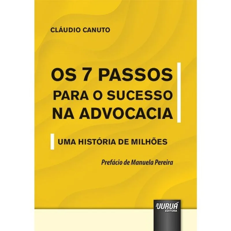 7 PASSOS PARA O SUCESSO NA ADVOCACIA