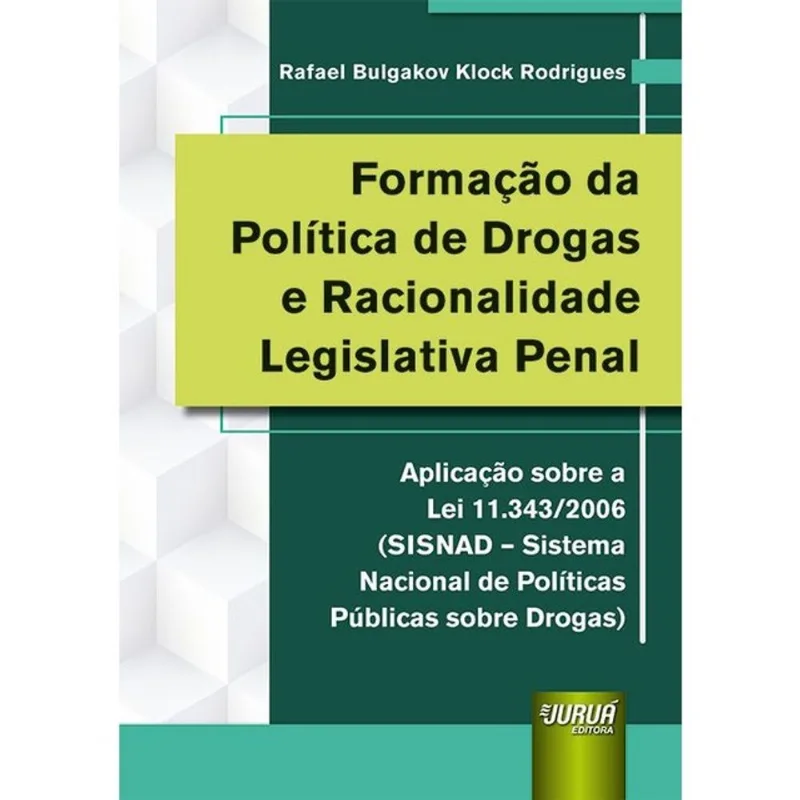 FORMAÇÃO DA POLÍTICA DE DROGAS E RACIONALIDADE LEGISLATIVA PENAL