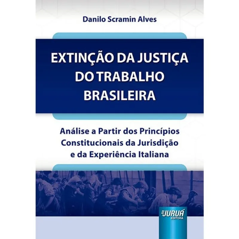 EXTINÇÃO DA JUSTIÇA DO TRABALHO BRASILEIRA - 2024