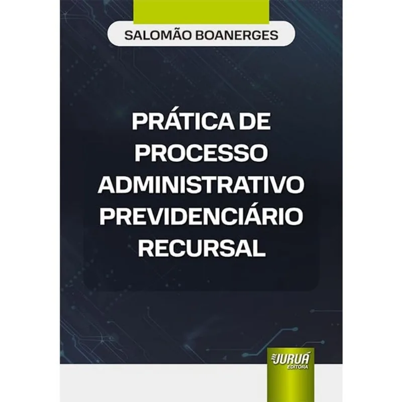 PRÁTICA DE PROCESSO ADMINISTRATIVO PREVIDENCIÁRIO RECURSAL - 2024