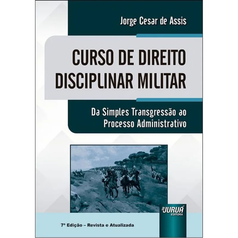 CURSO DE DIREITO DISCIPLINAR MILITAR - DA SIMPLES TRANSGRESSÃO AO PROCESSO ADMINISTRATIVO - 2024