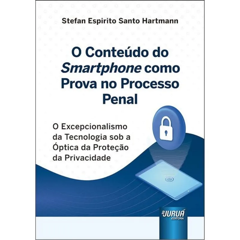 O CONTEÚDO DO SMARTPHONE COMO PROVA NO PROCESSO PENAL - 2024