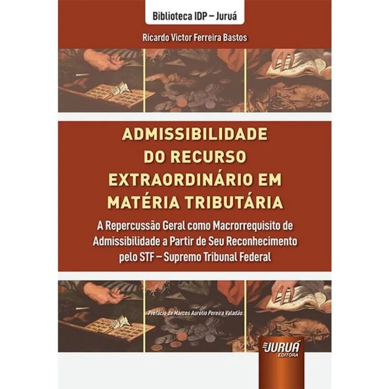 ADMISSIBILIDADE DO RECURSO EXTRAORDINÁRIO EM MATÉRIA TRIBUTÁRIA - 2024