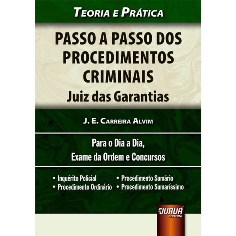 PASSO A PASSO DOS PROCEDIMENTOS CRIMINAIS - JUIZ DAS GARANTIAS - 2024