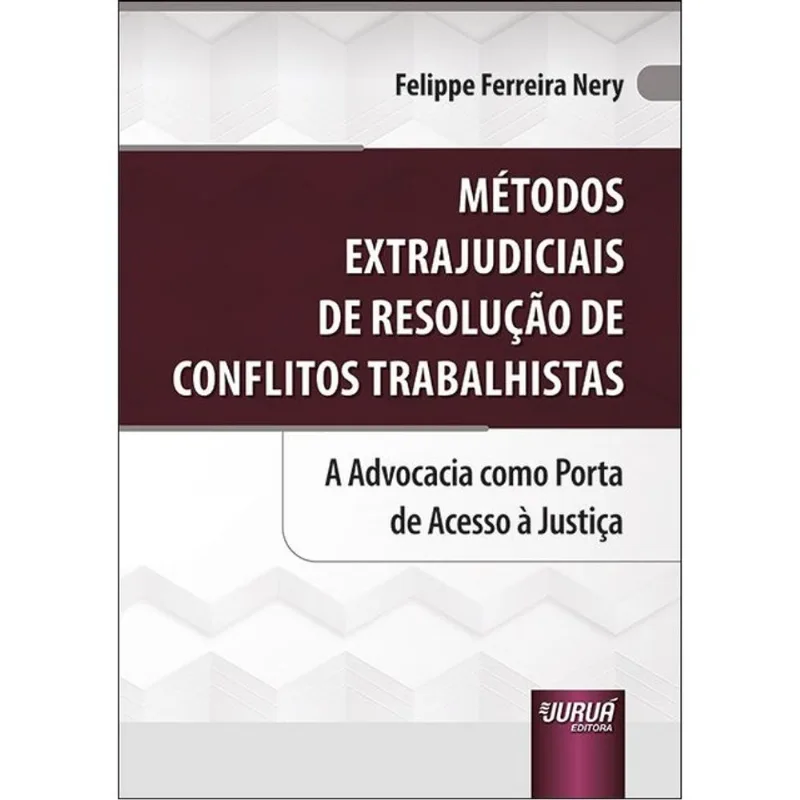 MÉTODOS EXTRAJUDICIAIS DE RESOLUÇÃO DE CONFLITOS TRABALHISTAS - 2024