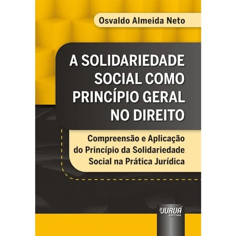 A SOLIDARIEDADE SOCIAL COMO PRINCÍPIO GERAL NO DIREITO - 2024