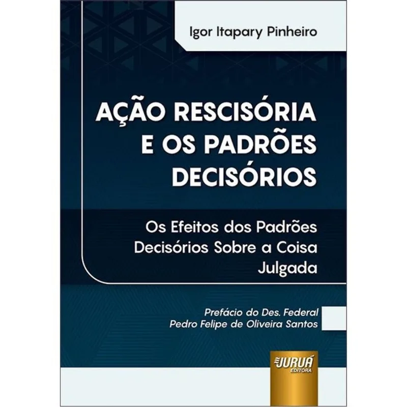 AÇÃO RESCISÓRIA E OS PADRÕES DECISÓRIOS - 2024