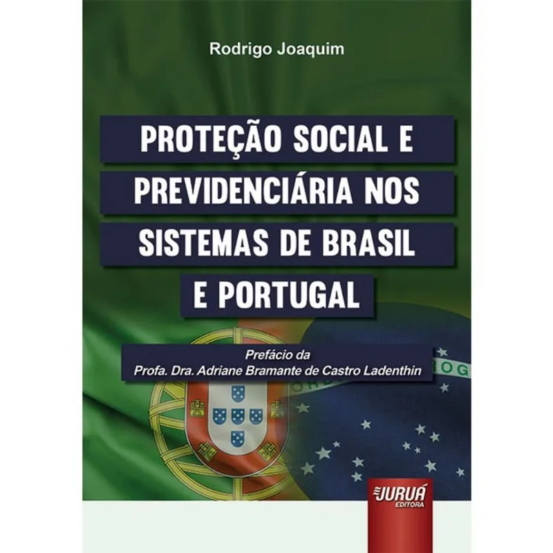 PROTEÇÃO SOCIAL E PREVIDENCIÁRIA NOS SISTEMAS DE BRASIL E PORTUGAL - 2025
