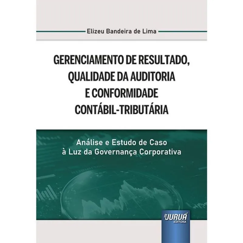 GERENCIAMENTO DE RESULTADO, QUALIDADE DA AUDITORIA E CONFORMIDADE CONTÁBIL-TRIBUTÁRIA