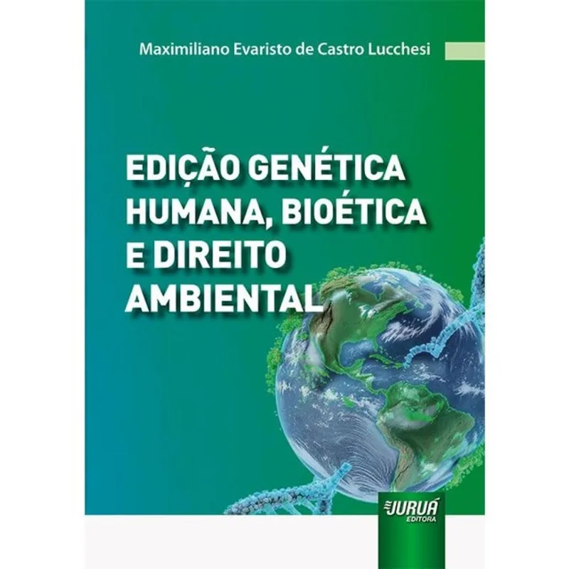 EDIÇÃO GENÉTICA HUMANA, BIOÉTICA E DIREITO AMBIENTAL - 2025