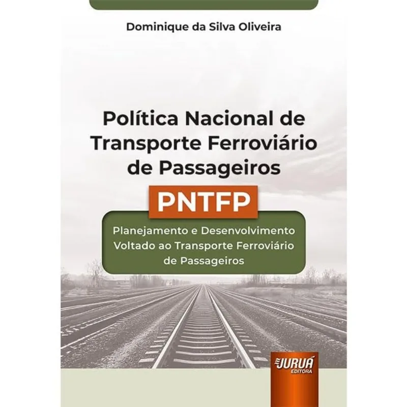 POLÍTICA NACIONAL DE TRANSPORTES FERROVIÁRIOS DE PASSAGEIROS - PNTFP - 2025