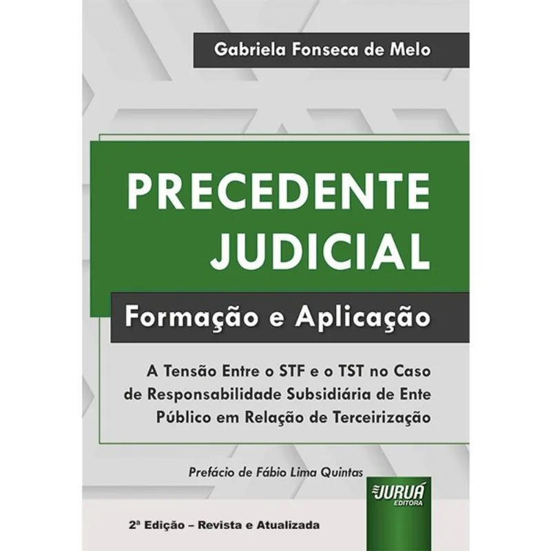 PRECEDENTE JUDICIAL - FORMAÇÃO E APLICAÇÃO - 2025