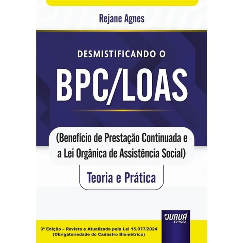 DESMISTIFICANDO O BPC/LOAS - TEORIA E PRÁTICA - 2025