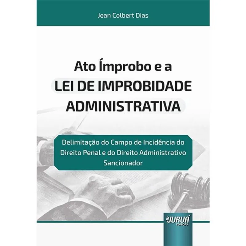 ATO ÍMPROBO E A LEI DE IMPROBIDADE ADMINISTRATIVA - 2025