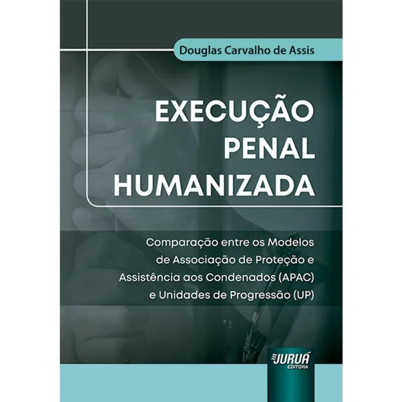 EXECUÇÃO PENAL HUMANIZADA - 2025