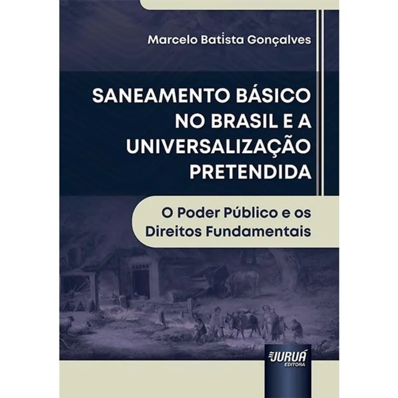 SANEAMENTO BÁSICO NO BRASIL E A UNIVERSALIZAÇÃO PRETENDIDA - 2025