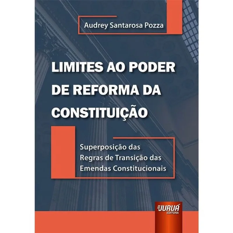 LIMITES AO PODER DE REFORMA DA CONSTITUIÇÃO - 2025