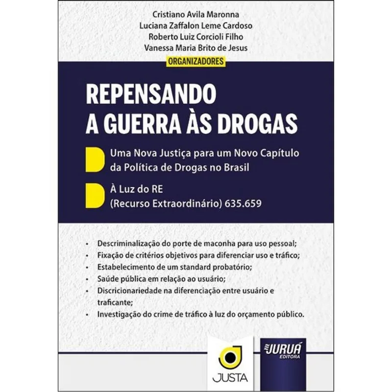 REPENSANDO A GUERRA ÀS DROGAS - UMA NOVA JUSTIÇA PARA UM NOVO CAPÍTULO DA POLÍTICA DE DROGAS NO BRAS