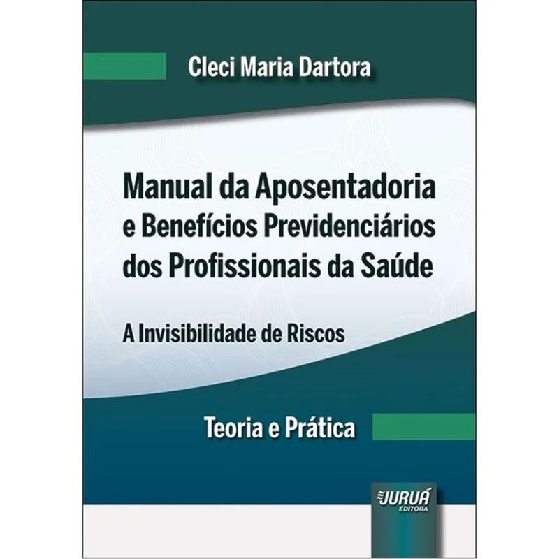 MANUAL DA APOSENTADORIA E BENEFÍCIOS PREVIDENCIÁRIOS DOS PROFISSIONAIS DA SAÚDE - 2025