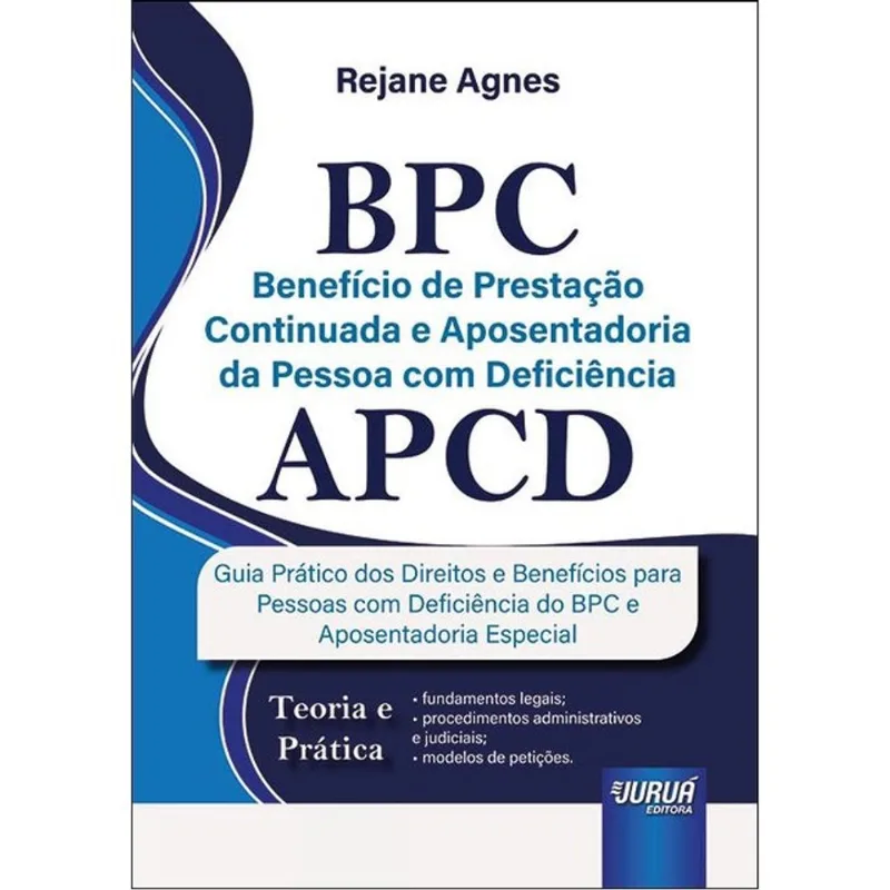 BPC - BENEFÍCIO DE PRESTAÇÃO CONTINUADA E APOSENTADORIA DA PESSOA COM DEFICIÊNCIA - APCD - 2025