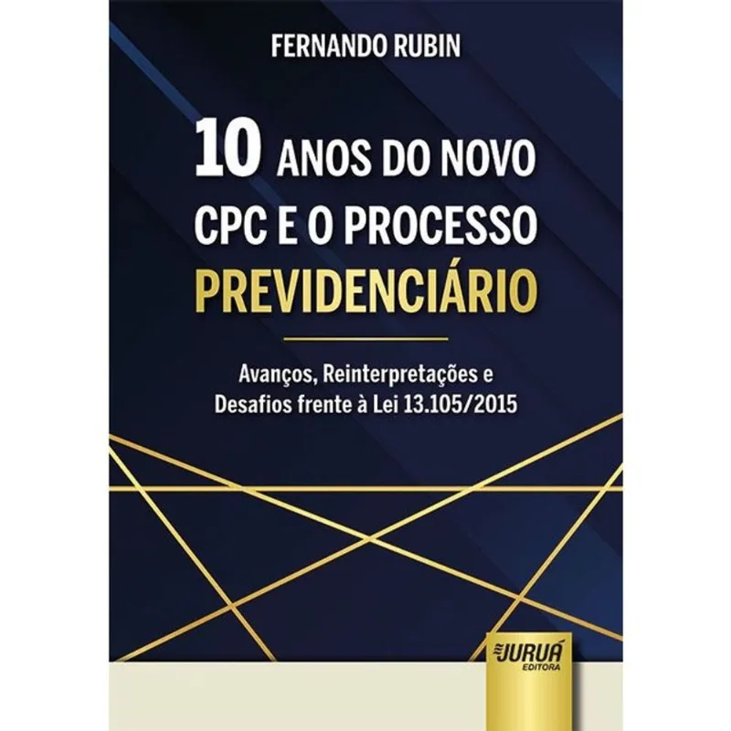 10 ANOS DO NOVO CPC E O PROCESSO PREVIDENCIÁRIO - 2025