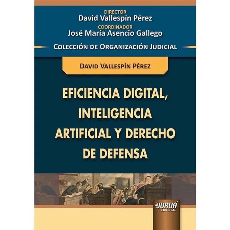 EFICIENCIA DIGITAL, INTELIGENCIA ARTIFICIAL Y DERECHO DE DEFENSA - 2025