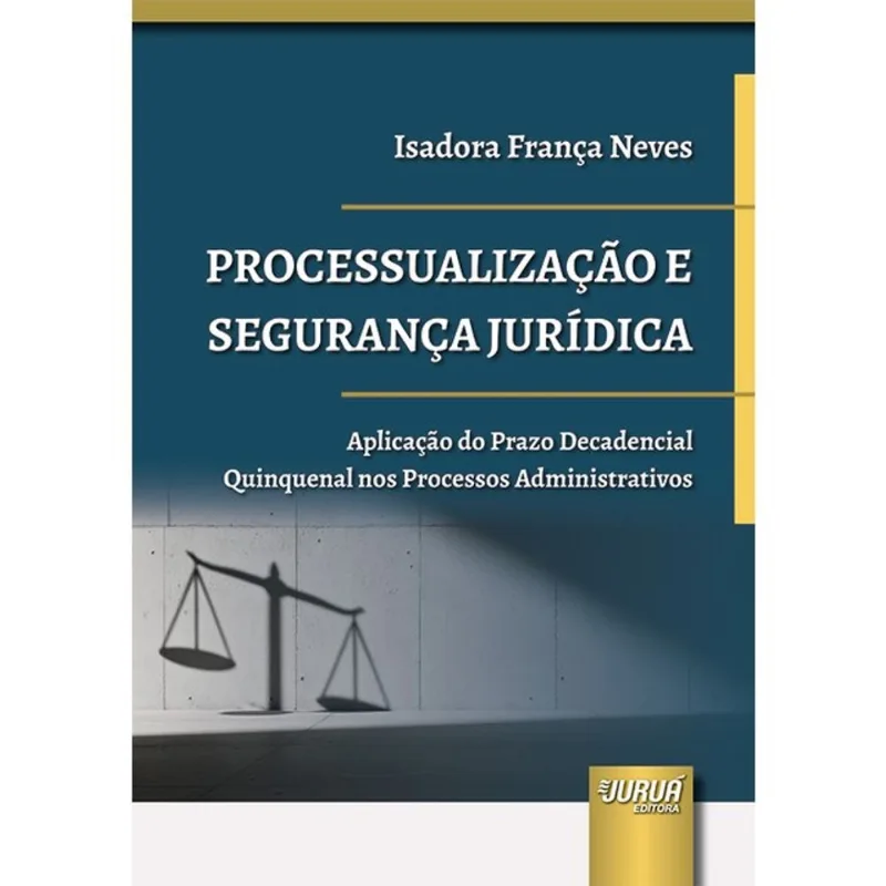 PROCESSUALIZAÇÃO E SEGURANÇA JURÍDICA - 2025